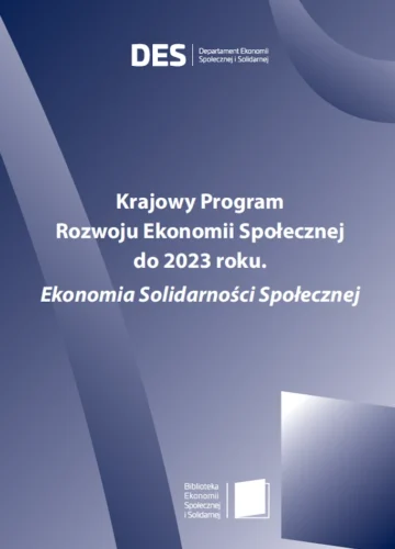 Krajowy Program Rozwoju Ekonomii Społecznej do 2023. Ekonomia Solidarności Społecznej.