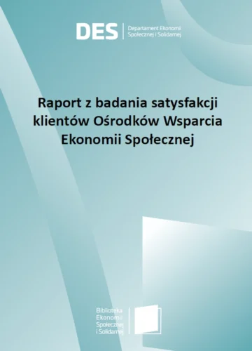 Raport z badania satysfakcji klientów Ośrodków Wsparcia Ekonomii Społecznej.